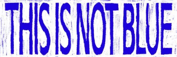 This is not BLUE